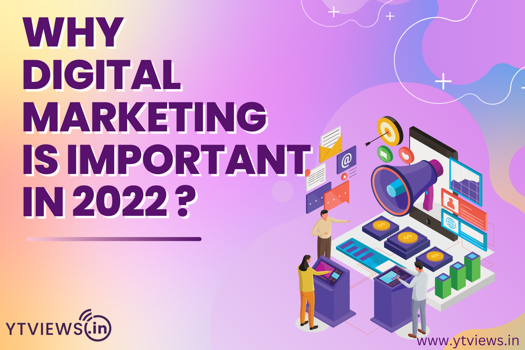 Why digital marketing is important in 2022?