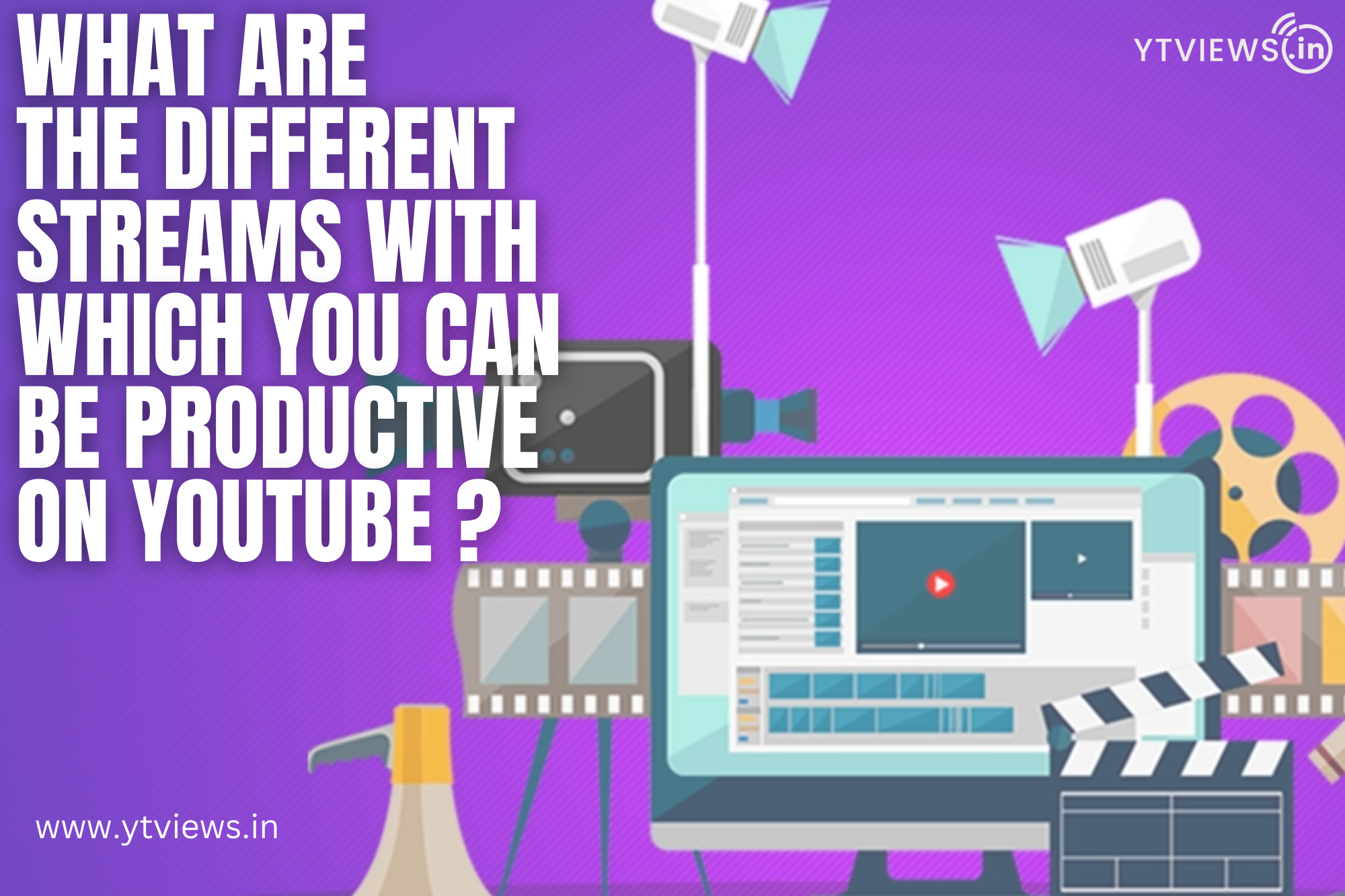 What are the different streams with which you can be productive on YouTube?