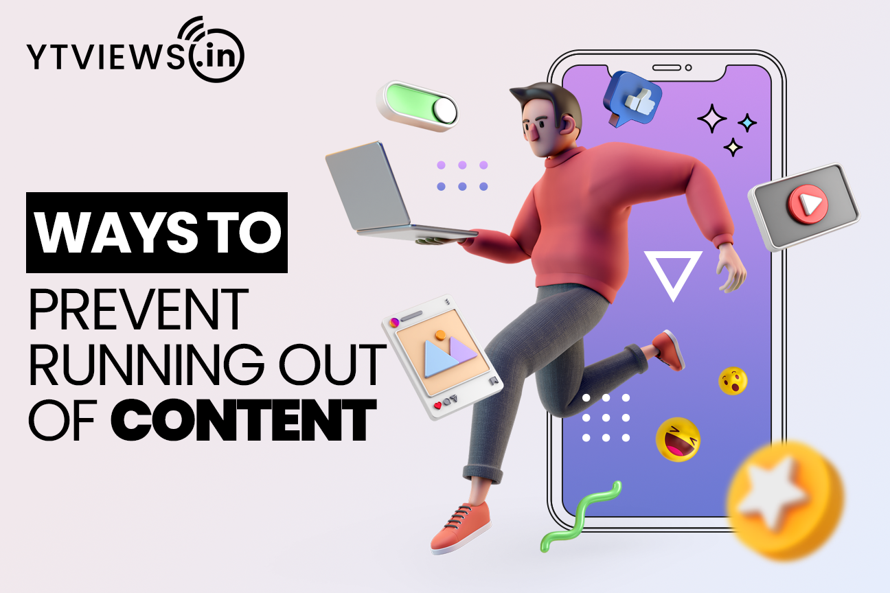 Ways to prevent running out of content
