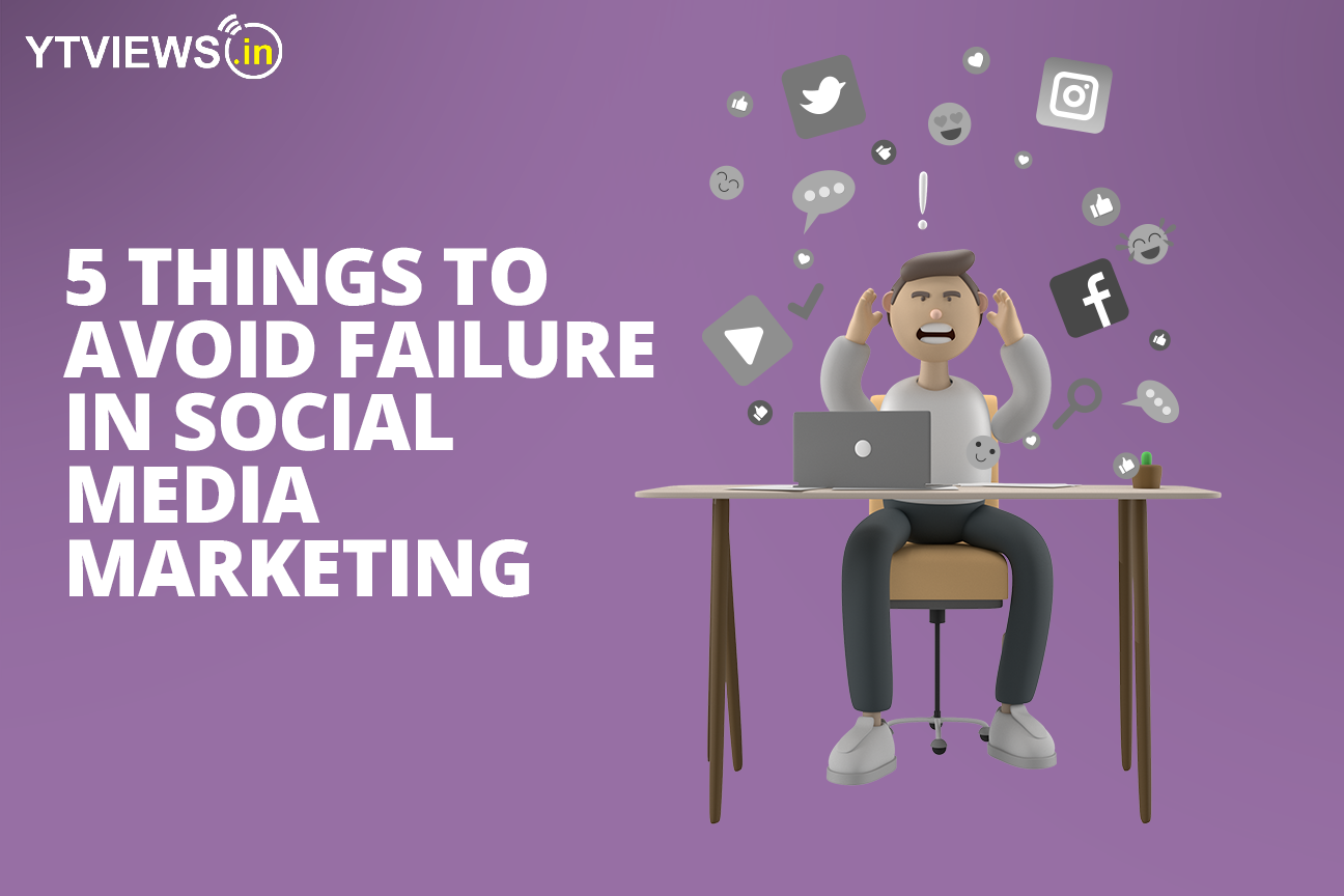 5 things to avoid failure in social media marketing