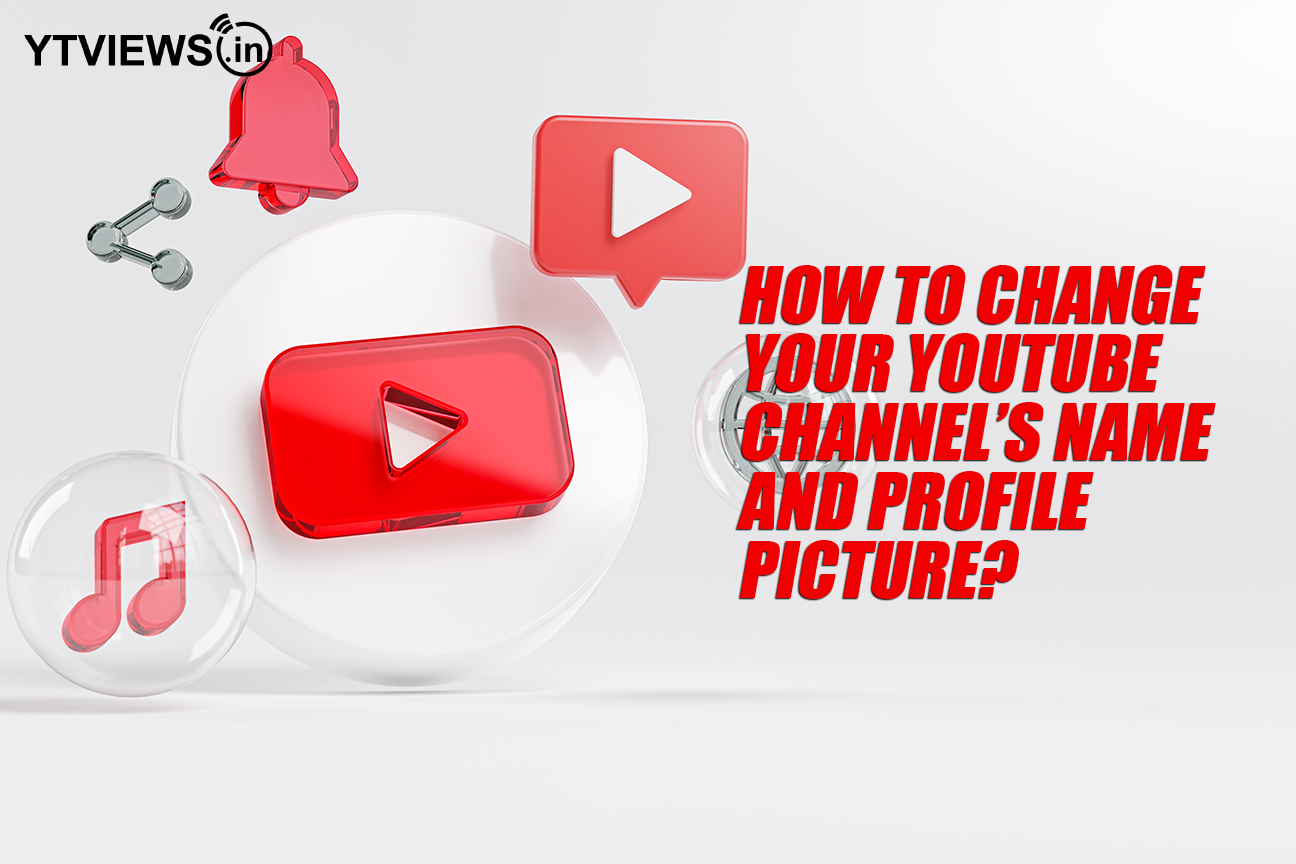 How to change your YouTube channel’s name and profile picture?