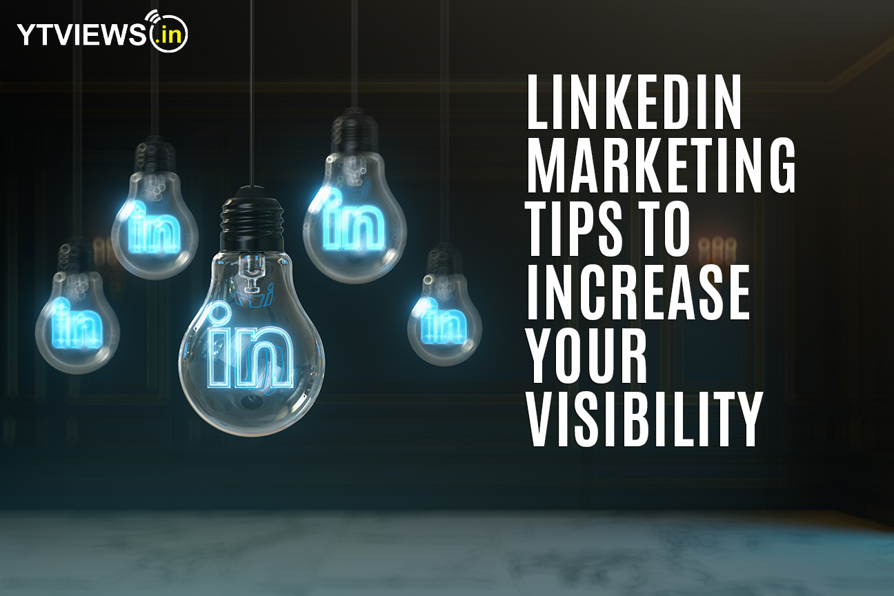 LinkedIn marketing tips to increase your visibility