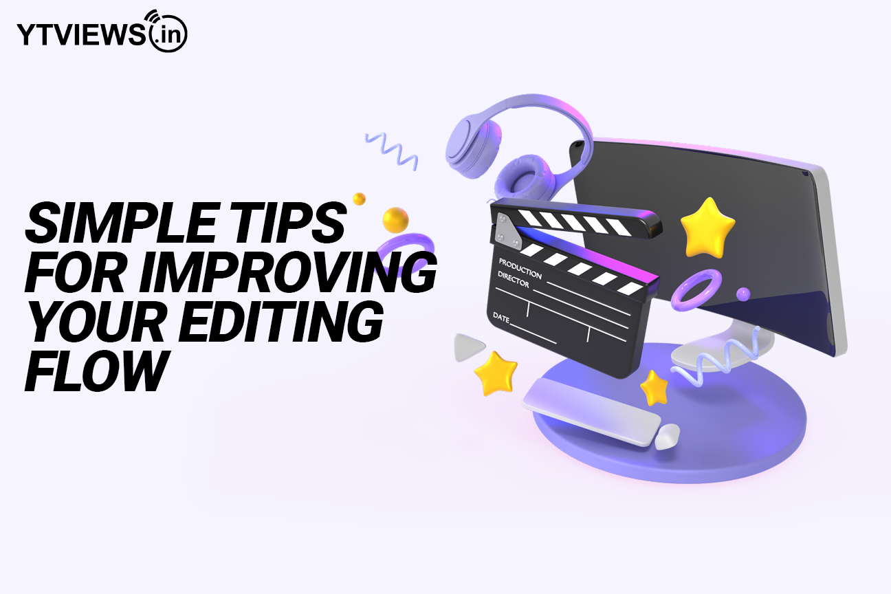 Simple tips for improving your editing flow