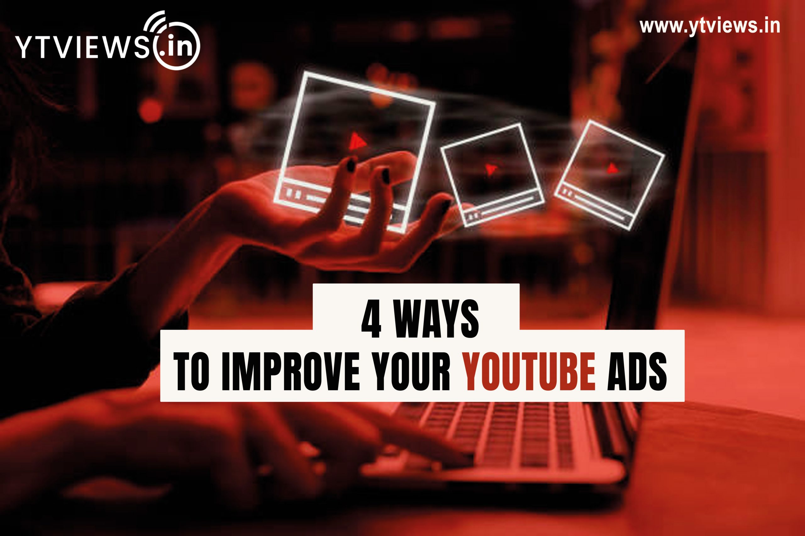 4 ways to improve your Youtube ads
