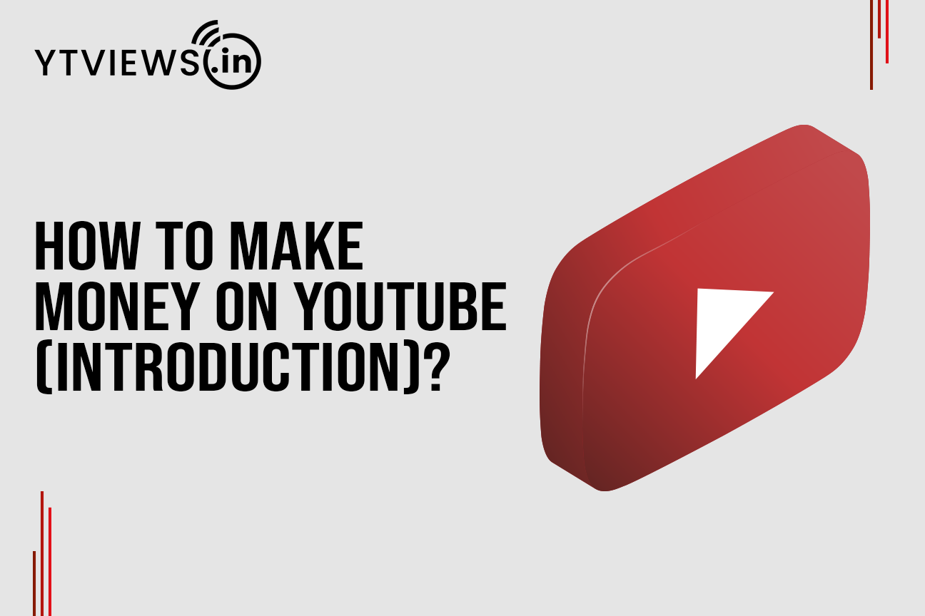 How to Make Money on YouTube (Introduction)?