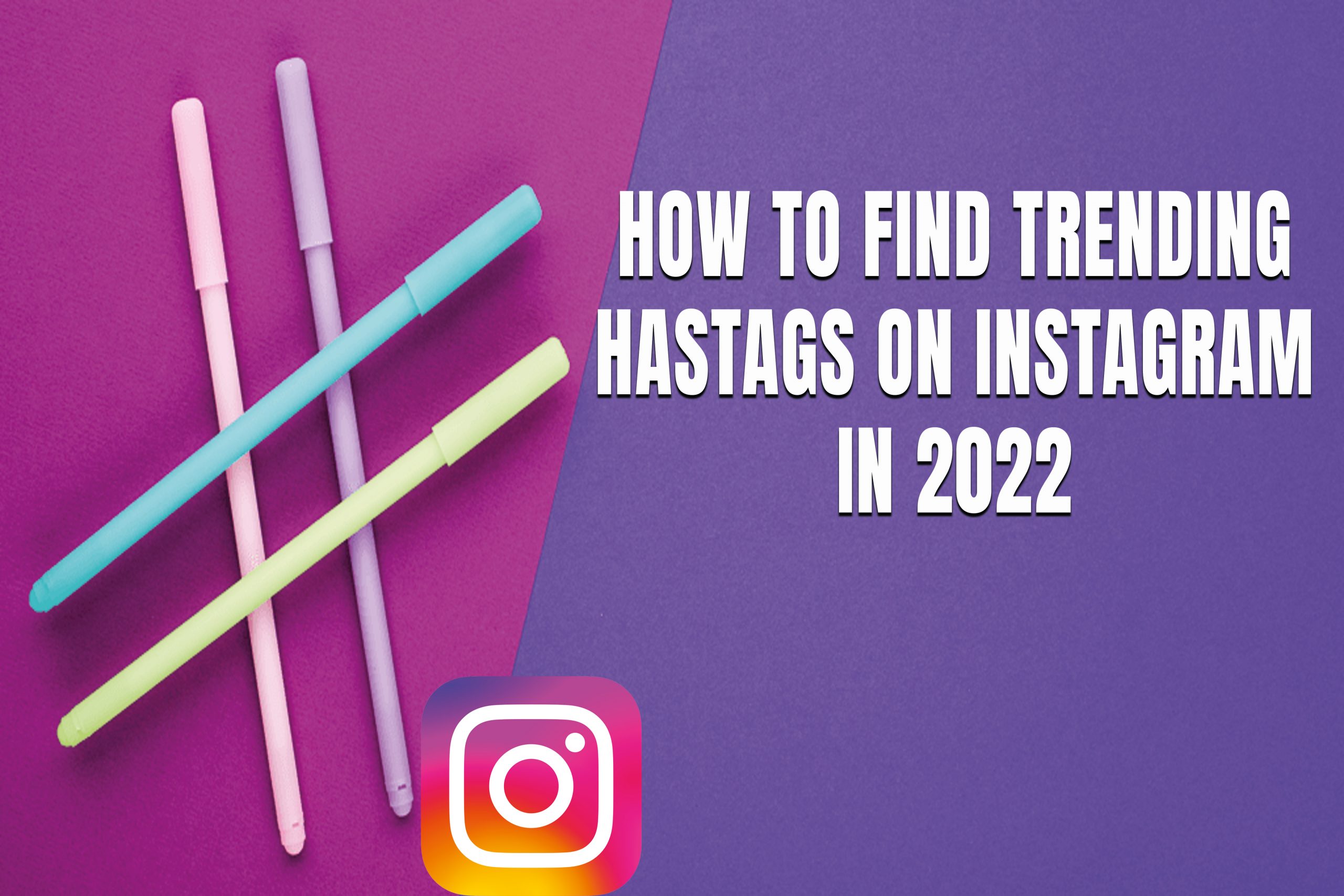 How to find trending hashtags on Instagram in 2022?
