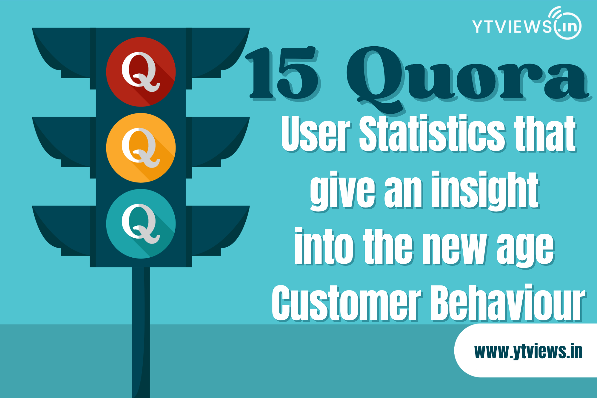 15 Quora user-statistics that give an insight into the new age customer behavior.