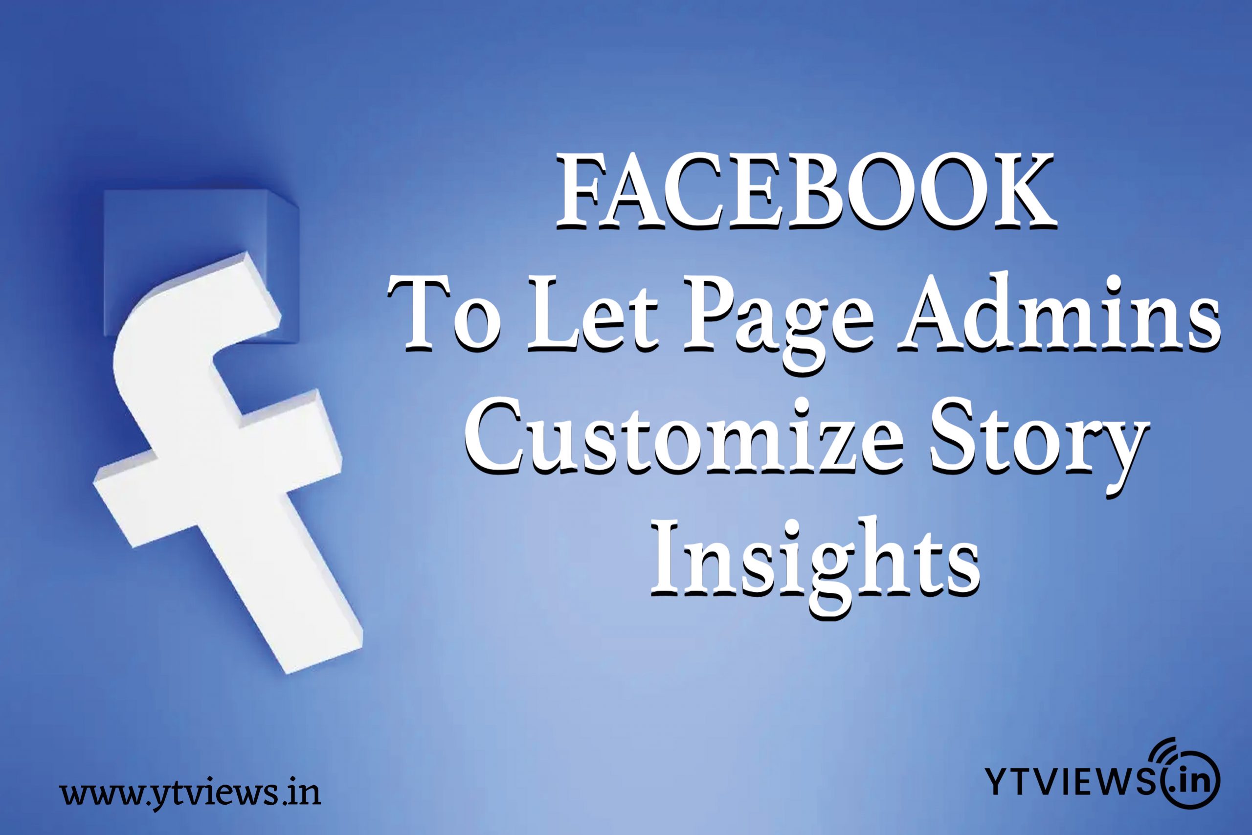 Facebook to let page admins customize Story Insights