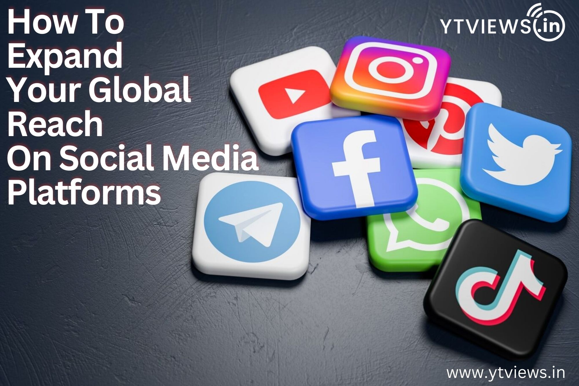 How To Expand Your Global Reach on Social media platforms