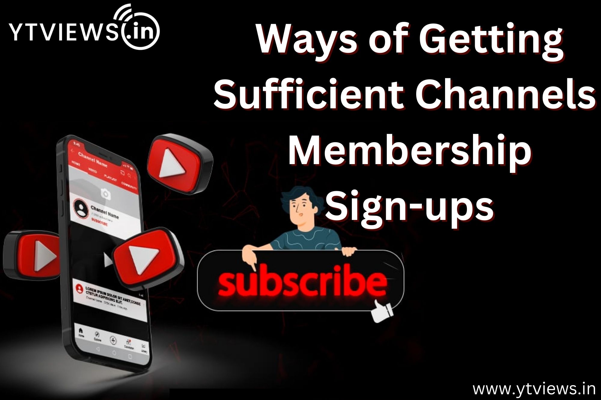 Ways of getting sufficient channel membership sign-ups