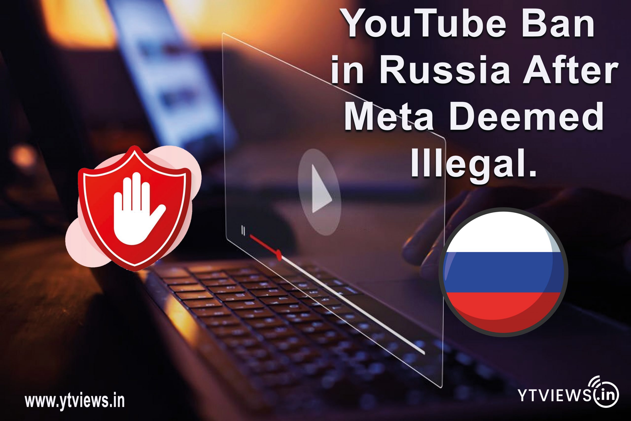 YouTube Ban in Russia After Meta Deemed Illegal ?
