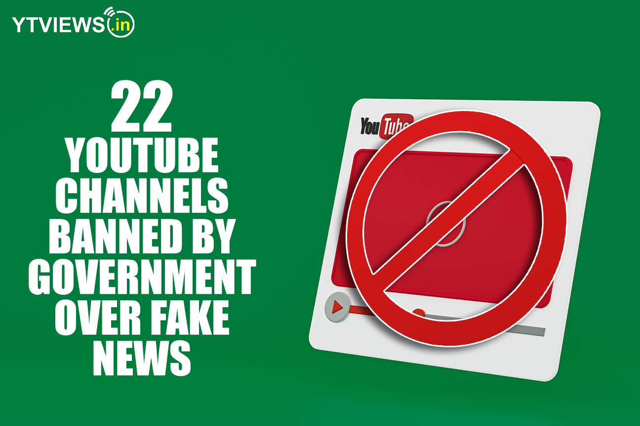 22 YouTube channels banned by government over fake news