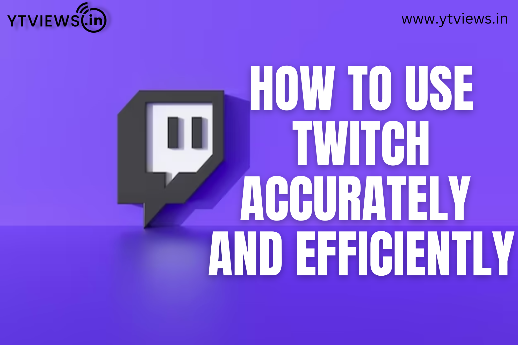 How to use twitch accurately and efficiently