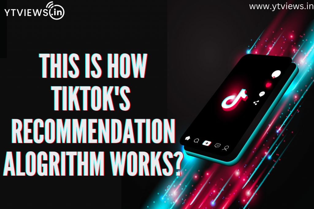 this-is-how-tiktok-s-recommendation-algorithm-works