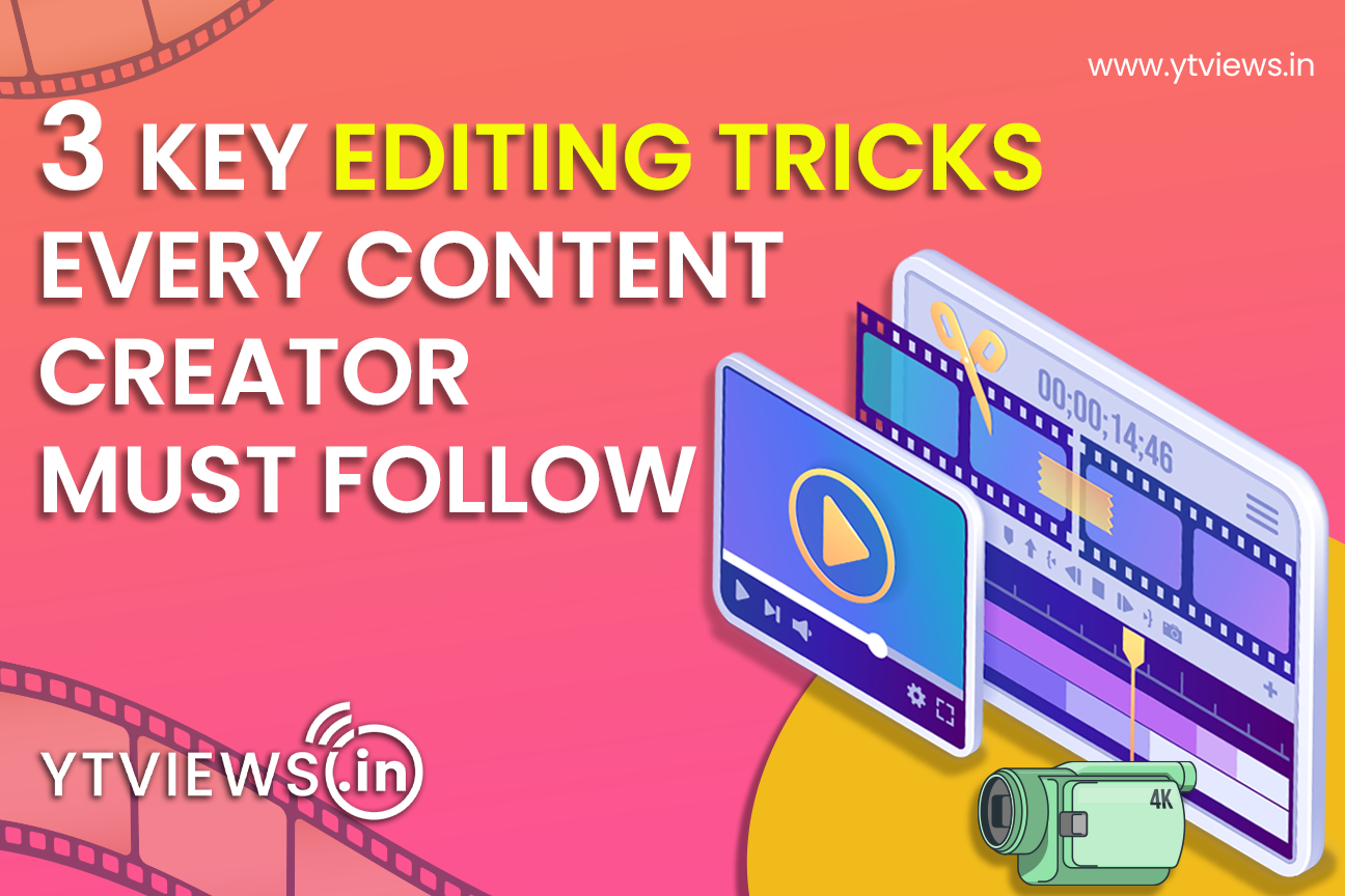 3 key editing tricks every content creator must follow
