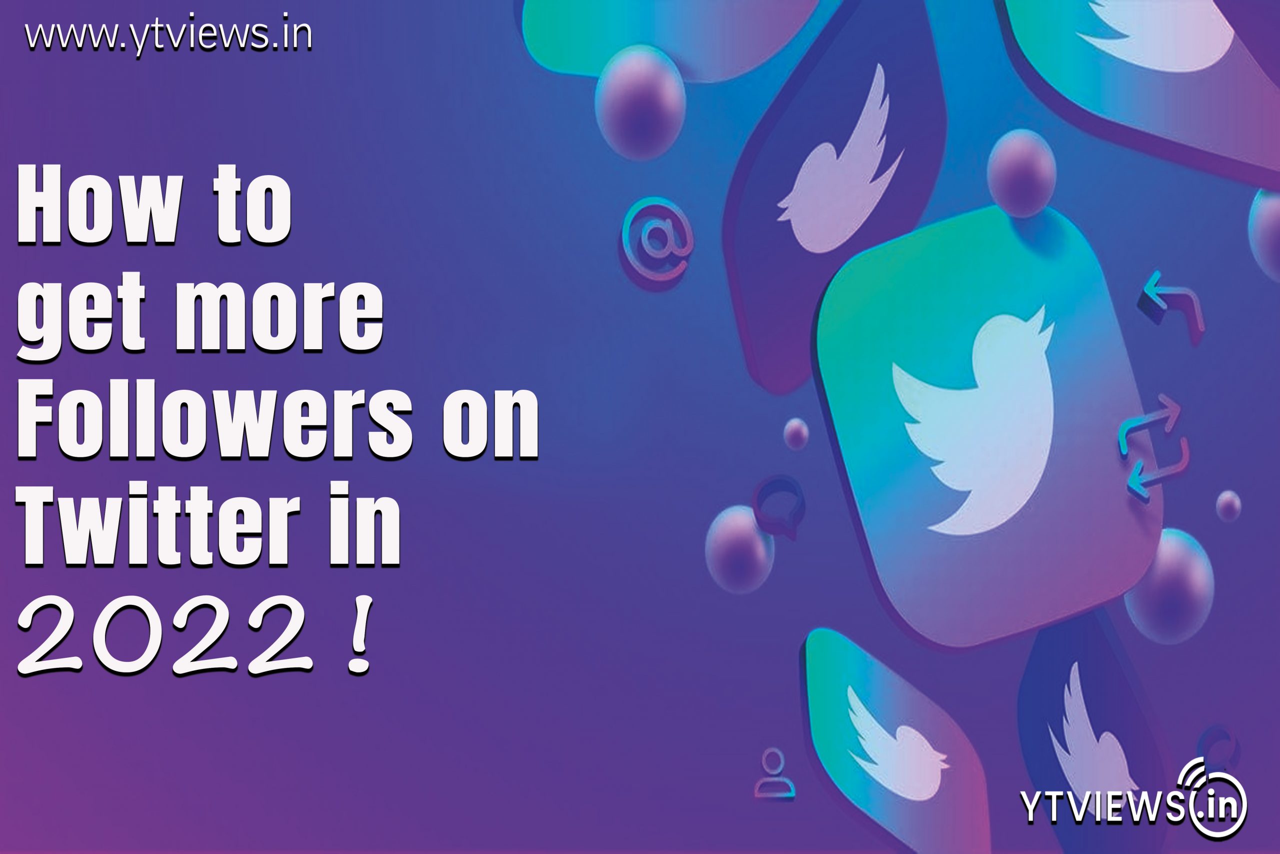 How To Get More Followers On Twitter in 2022