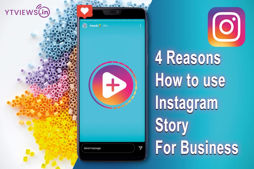 4 Reasons How To Use Instagram Story For Business YTVIEWS.IN