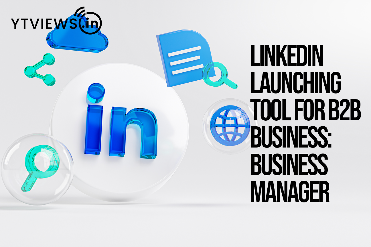 LinkedIn Launching Tool For B2B Business: Business Manager