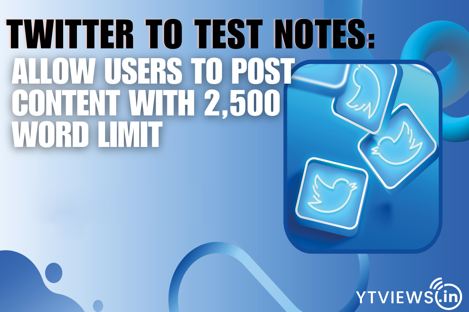 Twitter/X To Test Notes: Allows Users To Post Content with 2,500 word limit