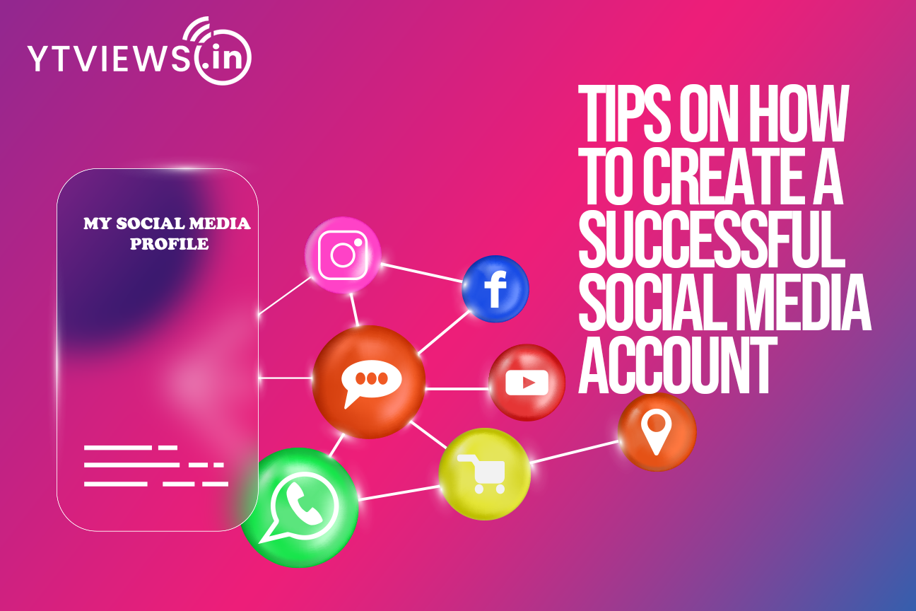 Tips On How To Create A Successful Social Media Account
