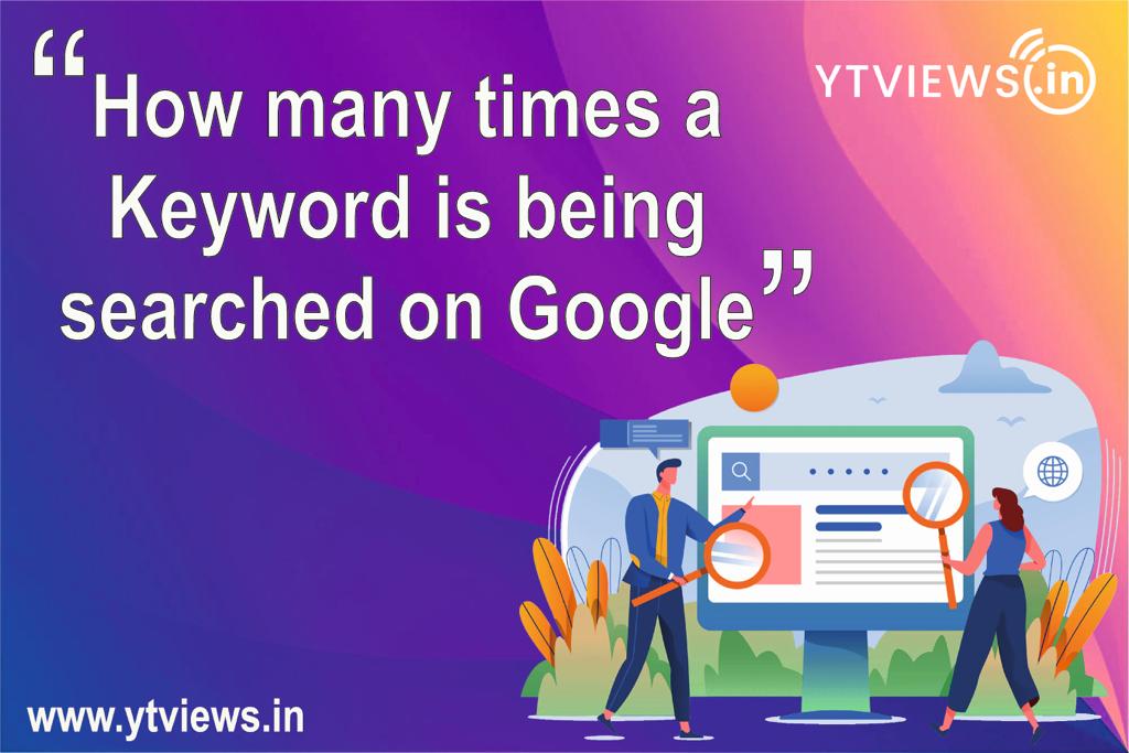How many Times a Keyword is being Searched on Google?