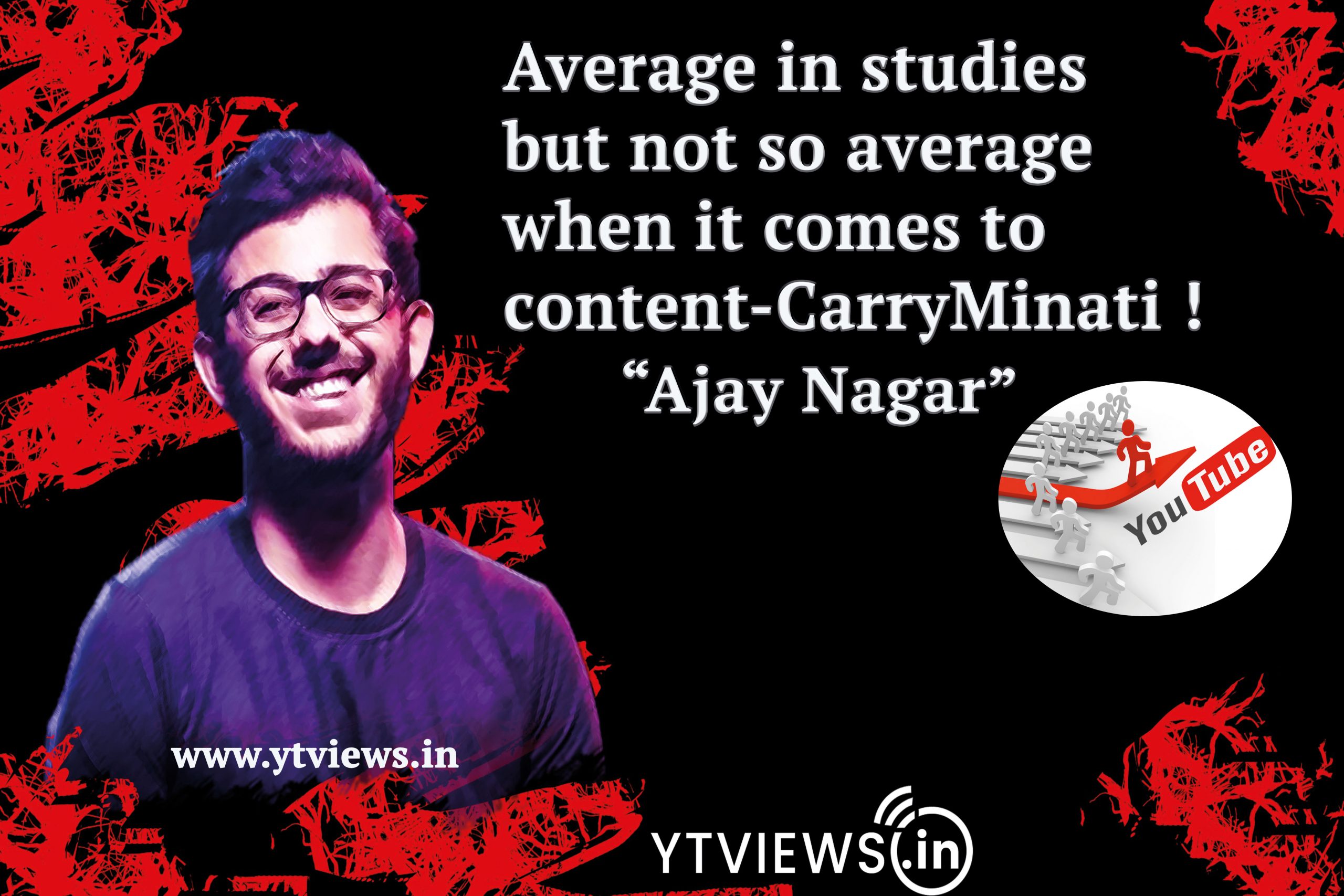 Average in studies but not so average when it comes to content – CarryMinati (Ajay Nagar)