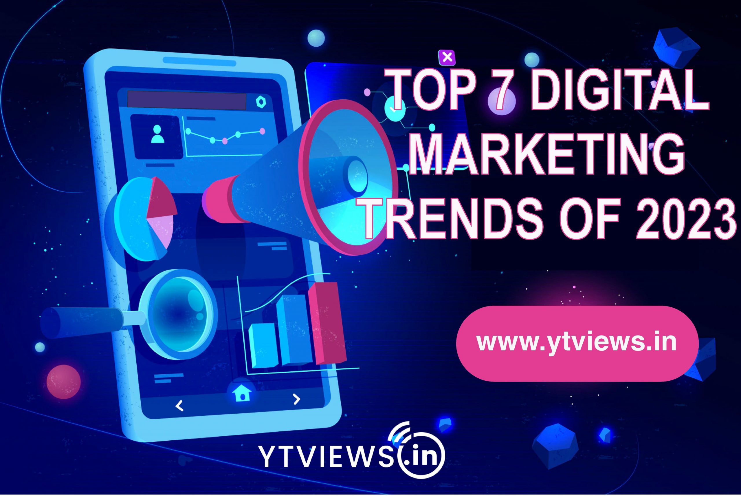 Top 7 Digital Marketing Trends of 2023