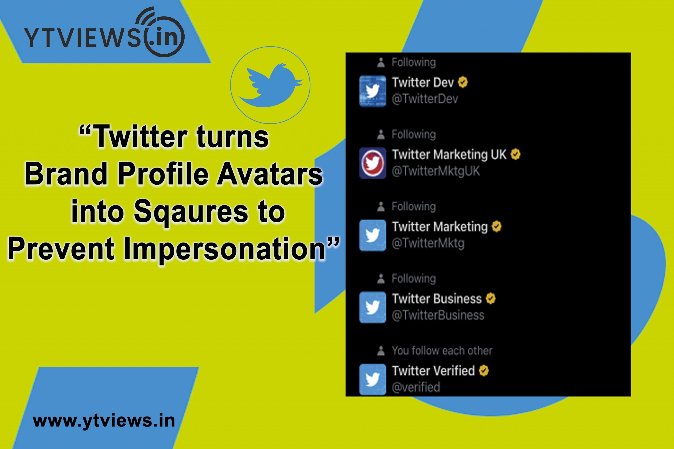 Twitter turns Brand Profile Avatars into squares to prevent Impersonation