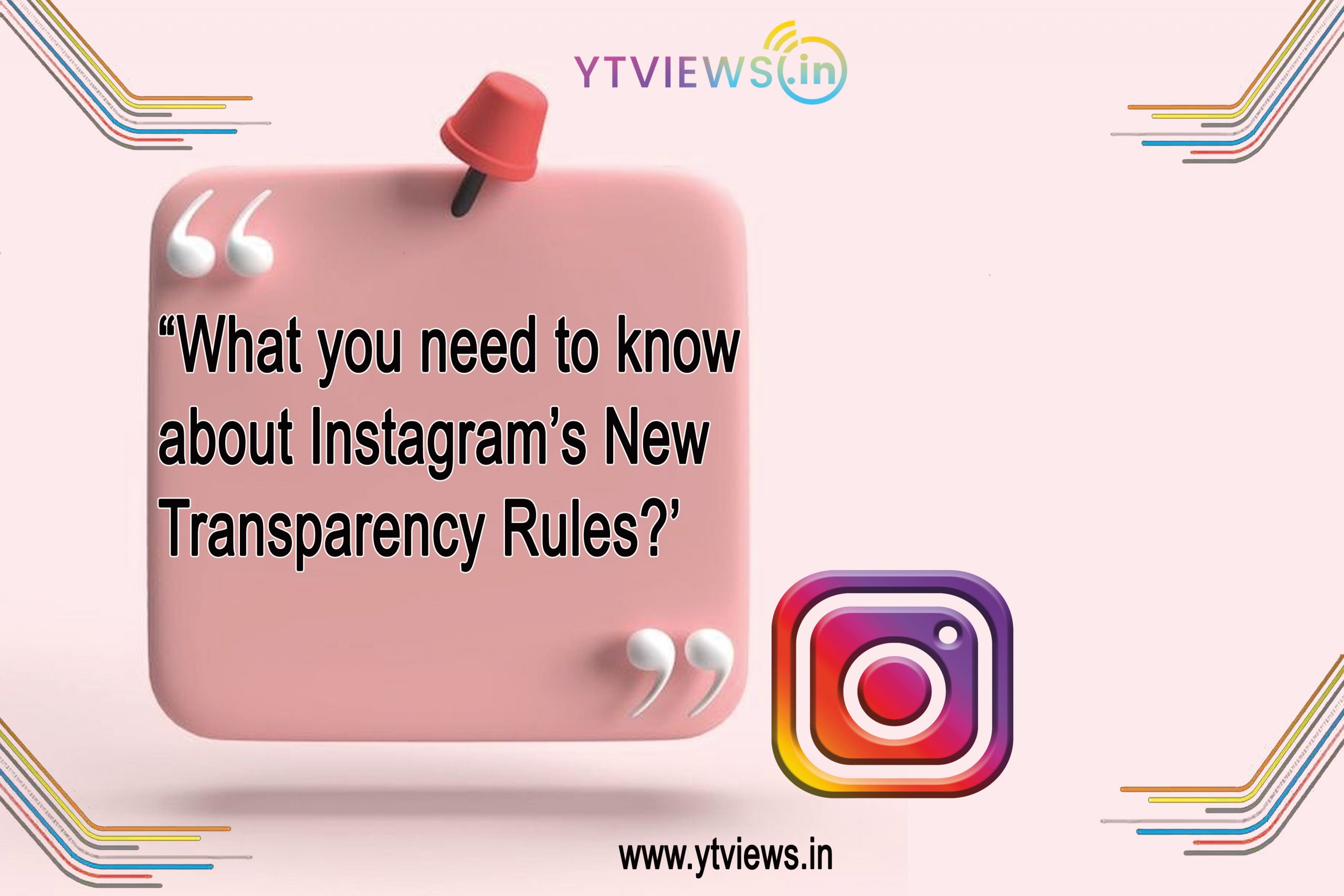 “What You Need to Know About Instagram’s New Transparency Rules?”