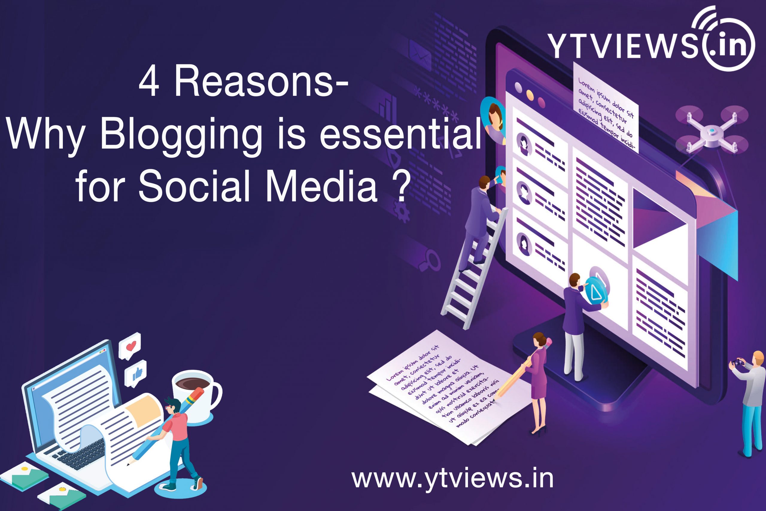 4 Reasons Why Blogging is Essential for Social Media