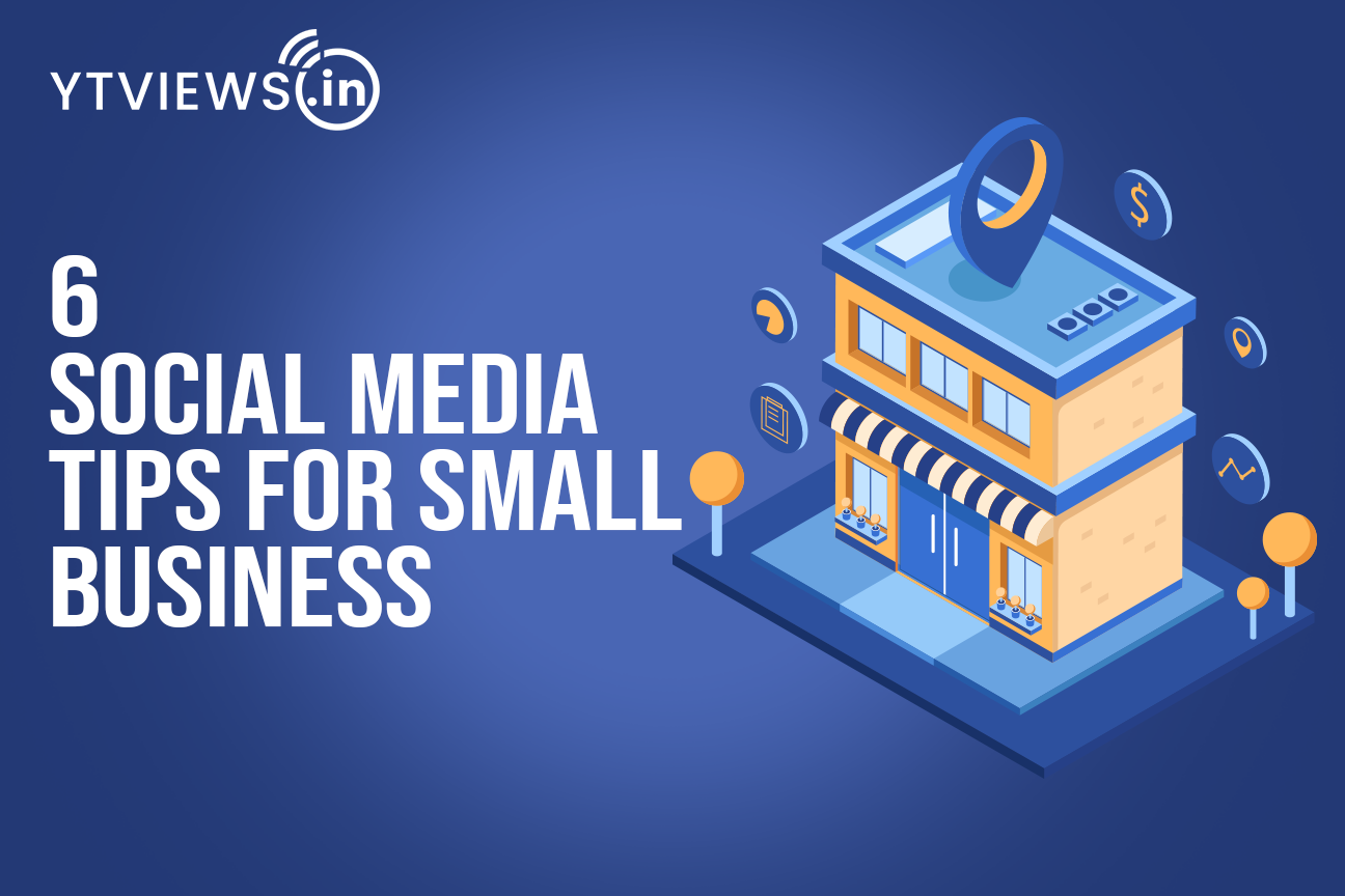 6 Social Media Tips for Small Business