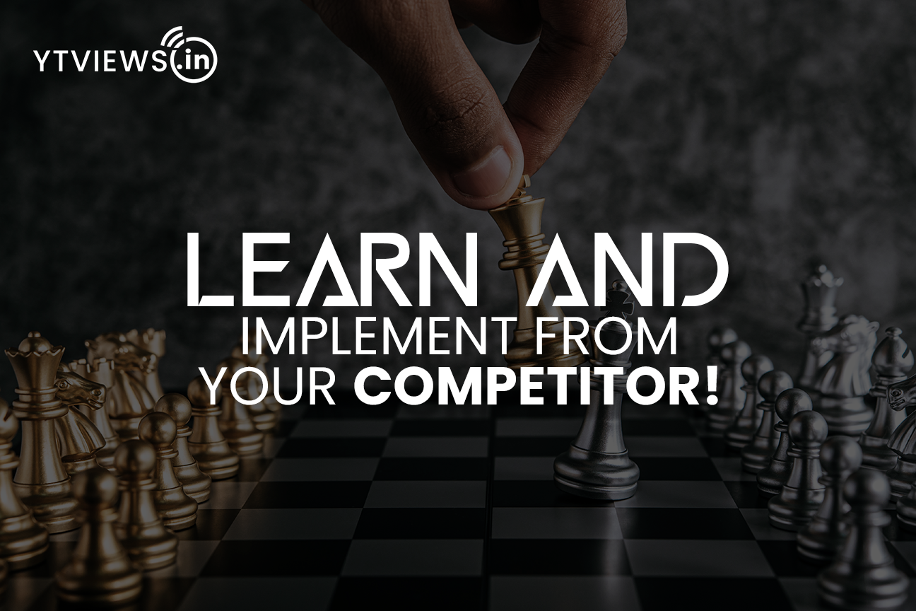 Learn and Implement from your competitor!