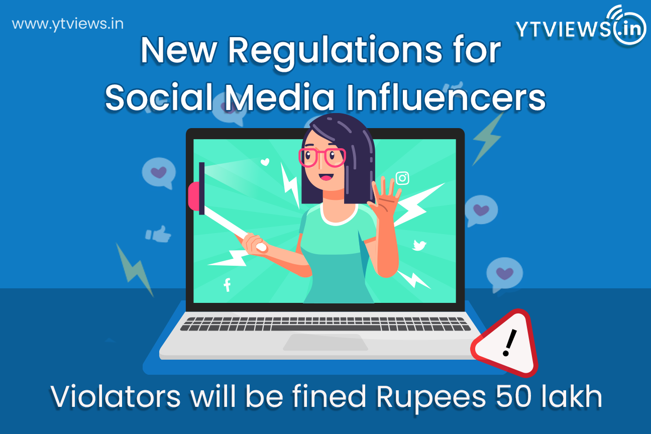 New Regulations for Social Media Influencers; Violators will be fined Rupees 50 lakh