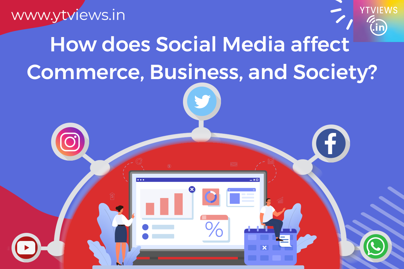 How does Social Media affect Commerce, Business, and Society?