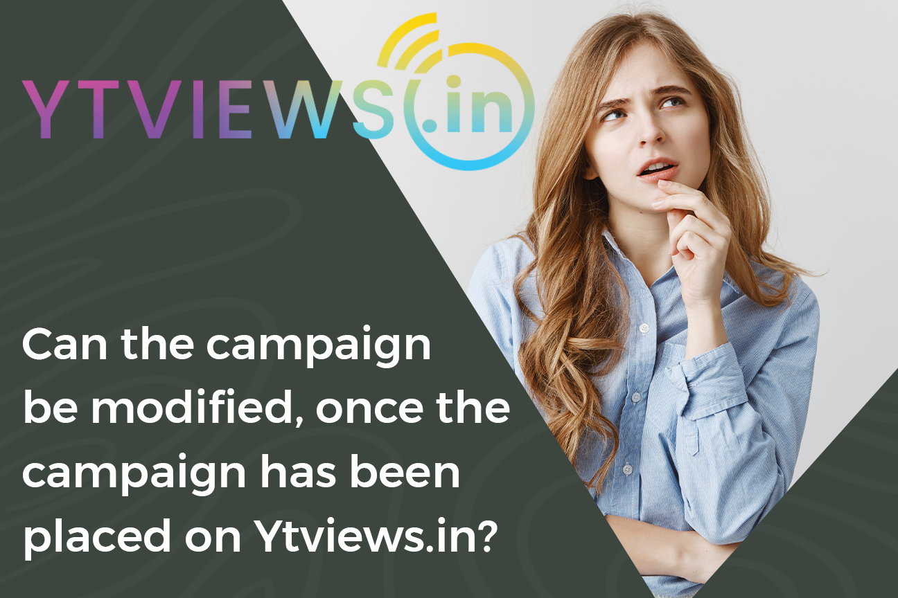 Can the link be modified, once the campaign has been placed on Ytviews.in?