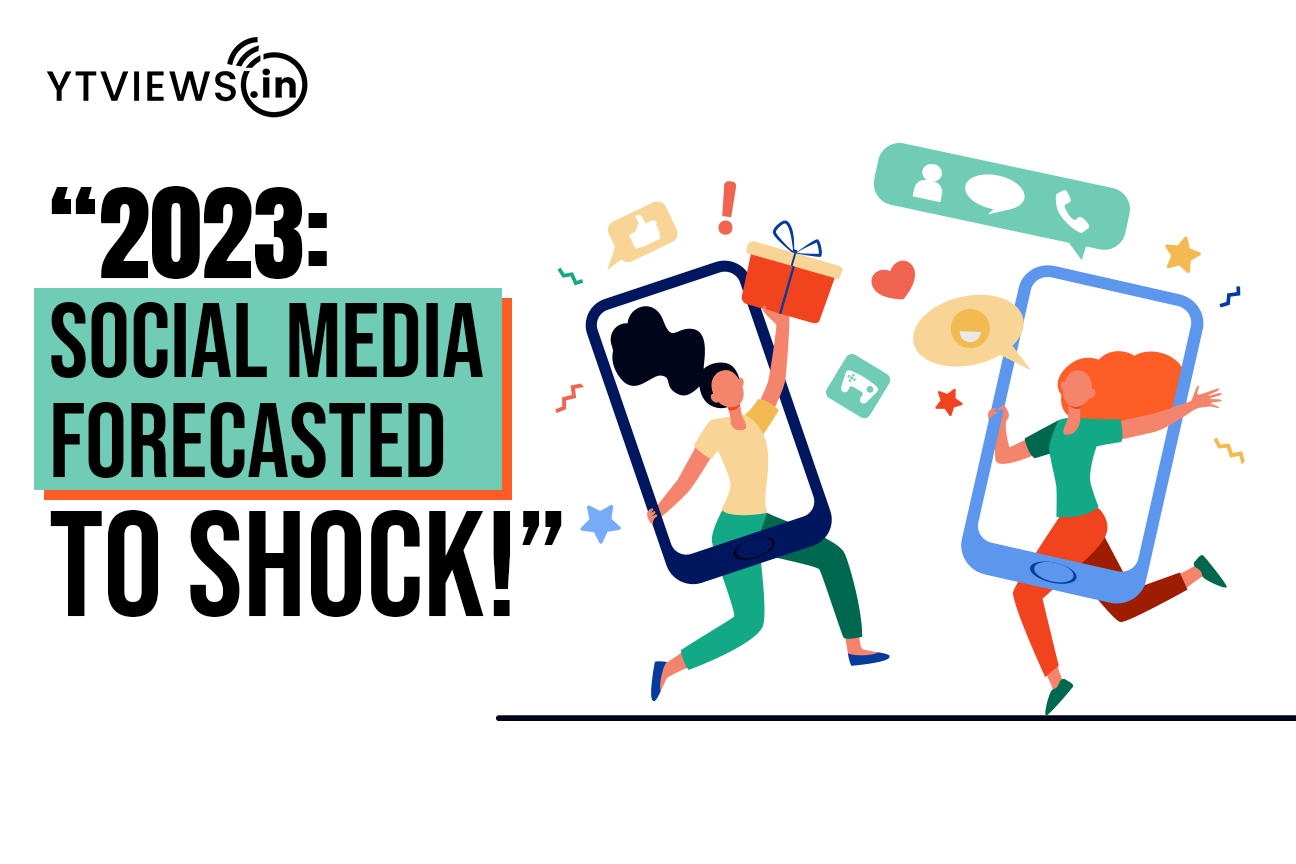 “2023: Social Media Forecasted to Shock!”