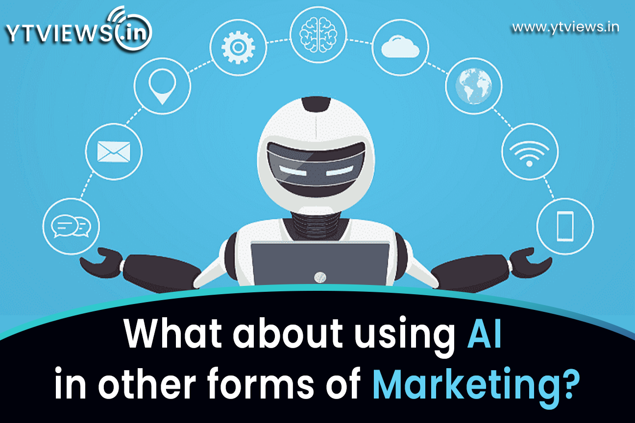 What about using AI in other forms of Marketing?