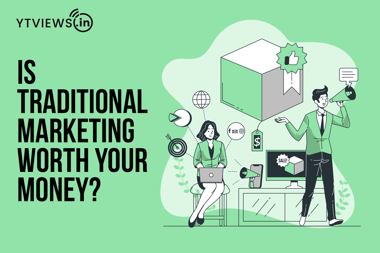 Is Traditional Marketing Worth Your Money?