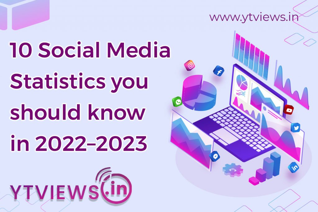 10 Social Media Statistics you should know in 20222023 YTVIEWS.IN