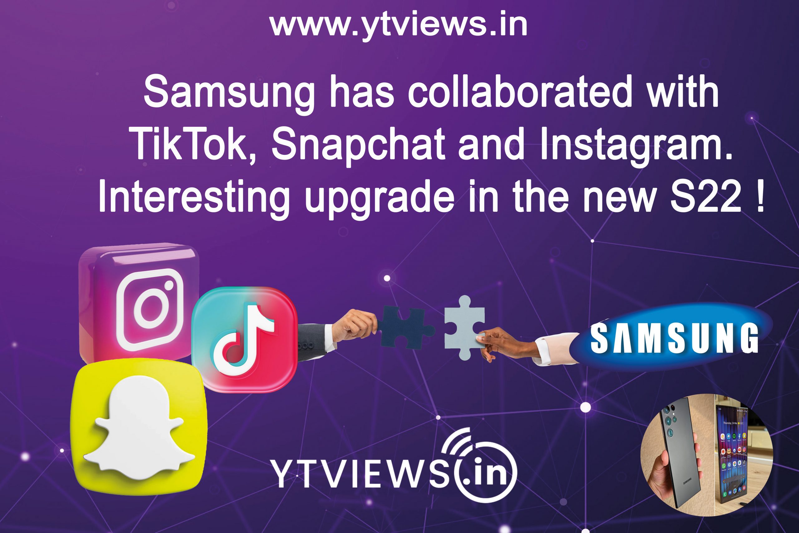 Samsung has collaborated with TikTok, Snapchat and Instagram. Interesting upgrade in the new S22