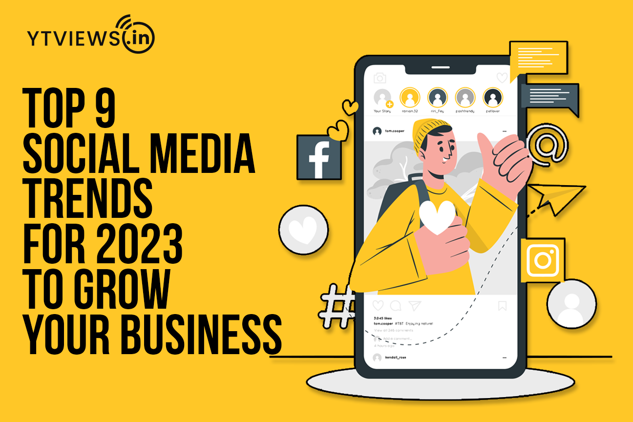 Top 9 Social Media Trends for 2023 to Grow your Business