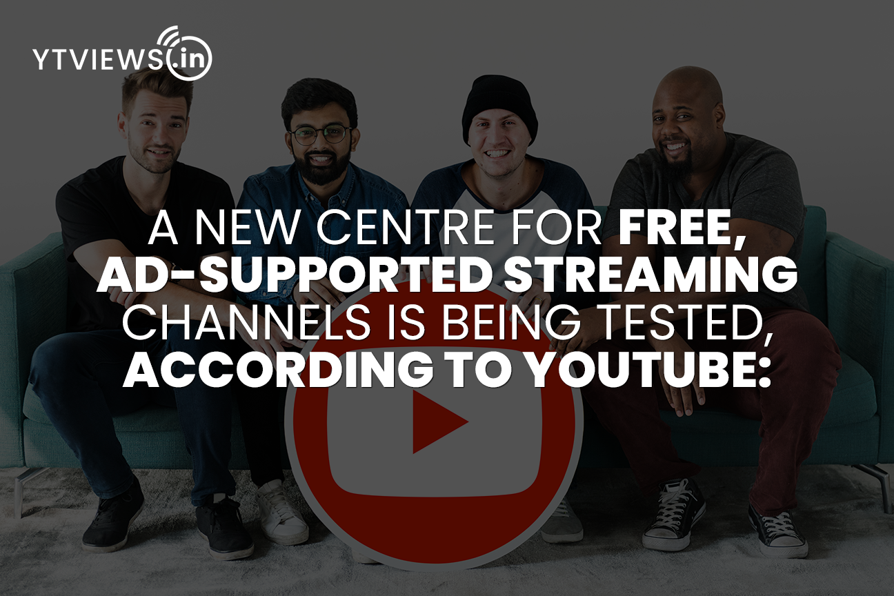 A new centre for free, ad-supported streaming channels is being tested, according to YouTube: