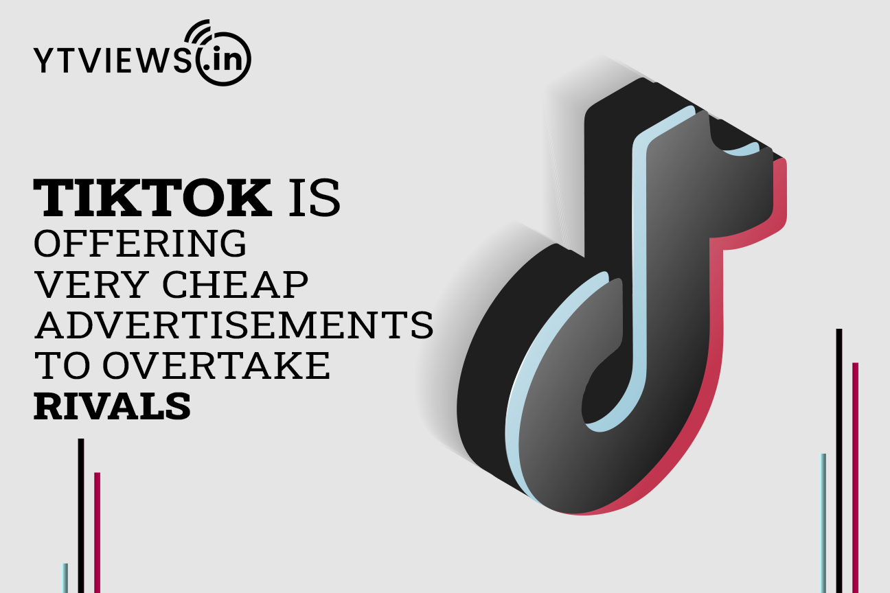 TikTok is offering very cheap advertisements to overtake rivals