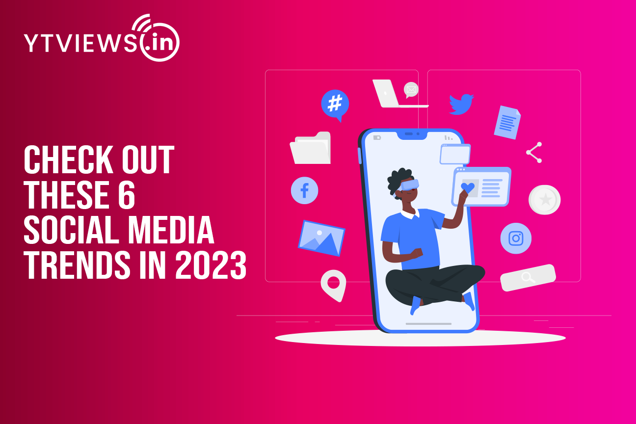 Check Out these 6 Social Media Trends in 2023