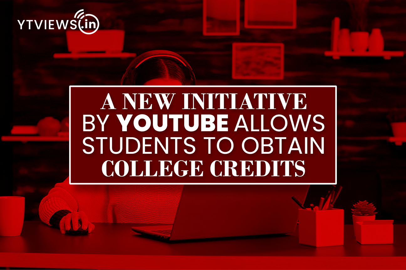 A new initiative by YouTube allows students to obtain college credits