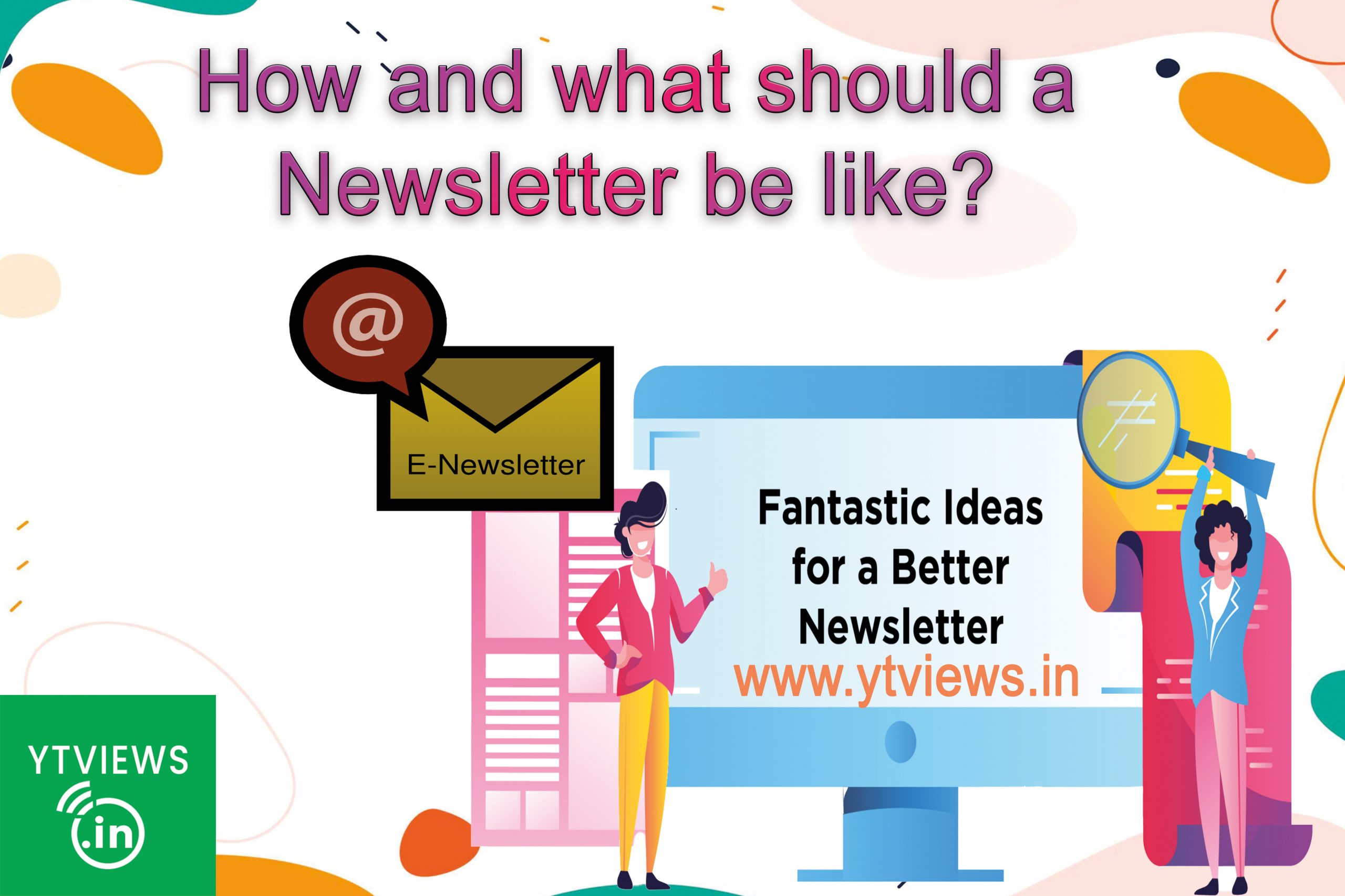 How and What should a Newsletter be like?