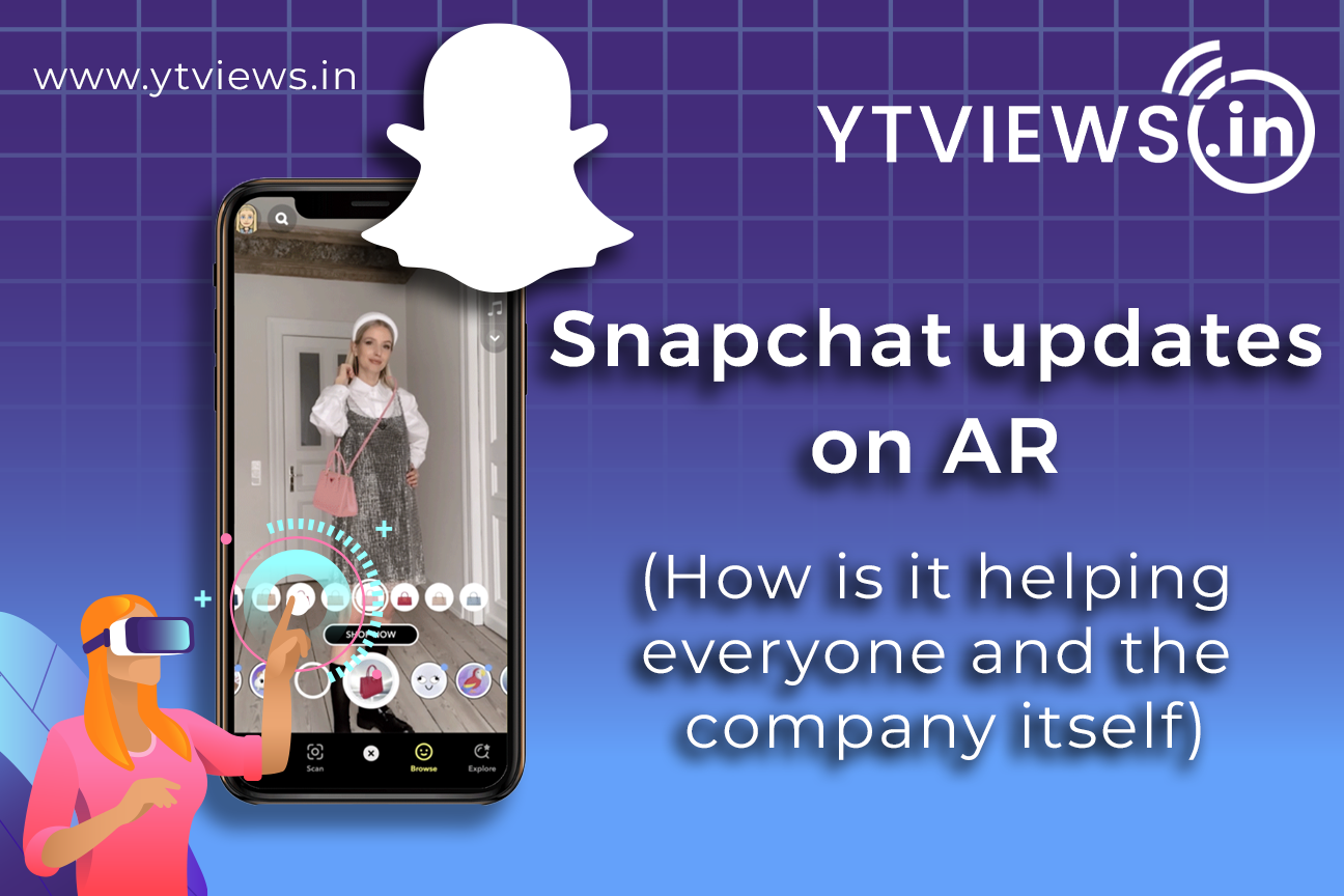 Snapchat updates on AR (How is it helping everyone and the company itself)