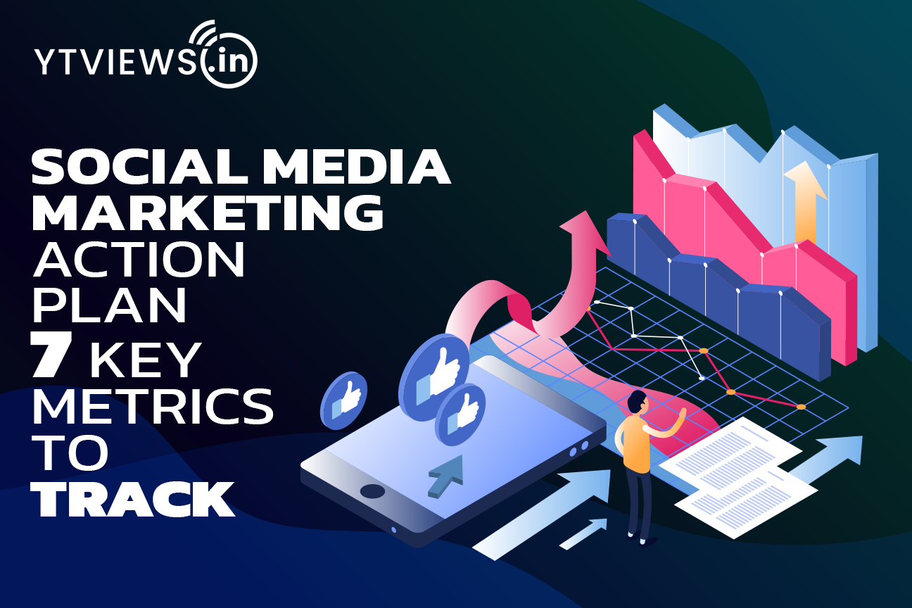 Social Media Marketing Action Plan – 7 Key Metrics to Track