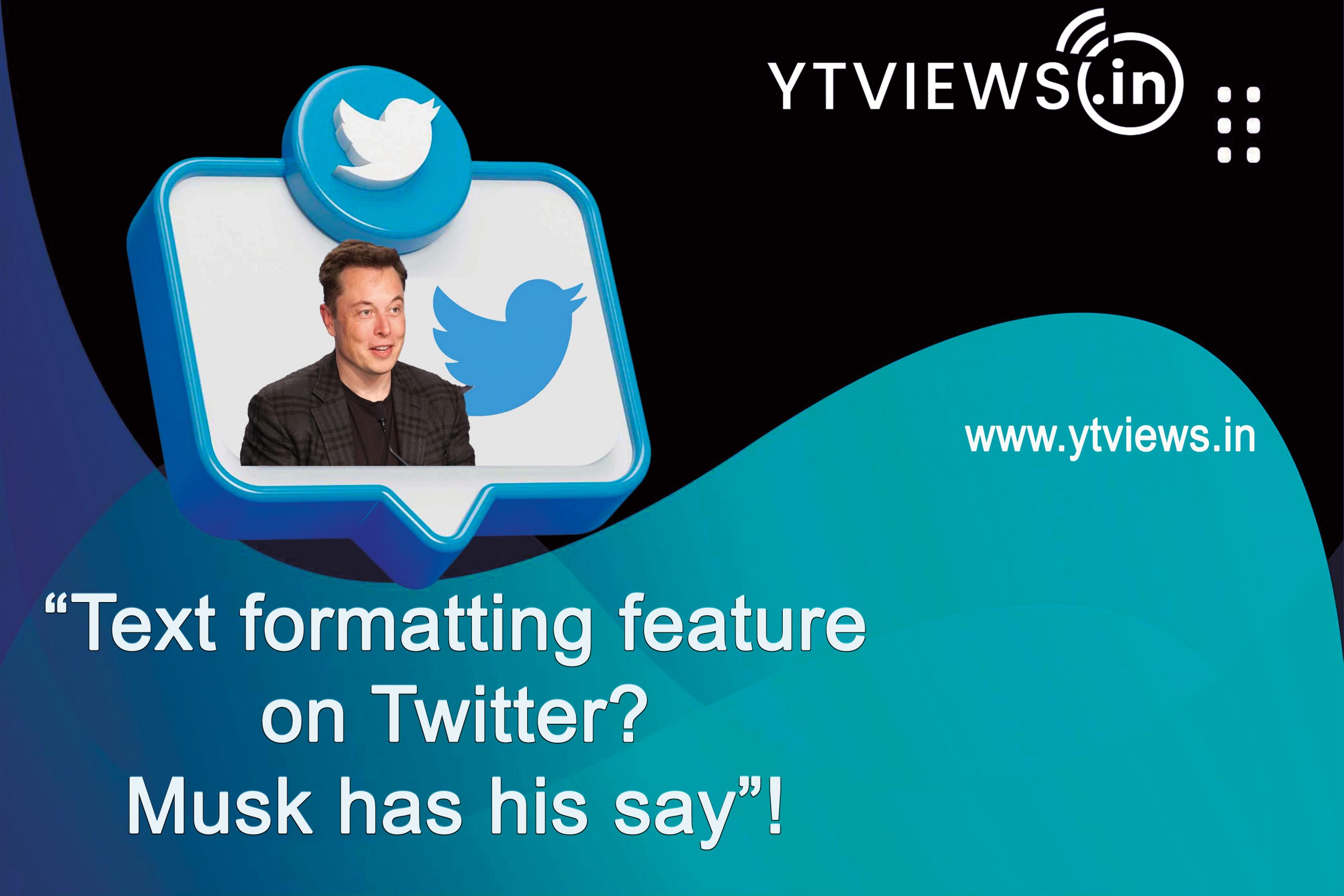 Text-formatting feature on Twitter? Musk has his say