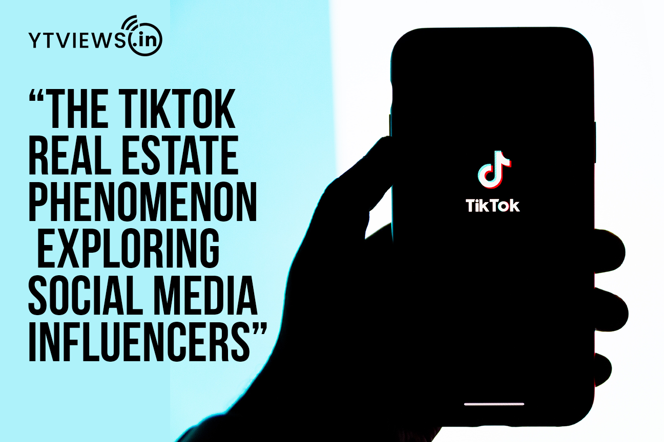 “The TikTok Real Estate Phenomenon: Exploring Social Media Influencers”